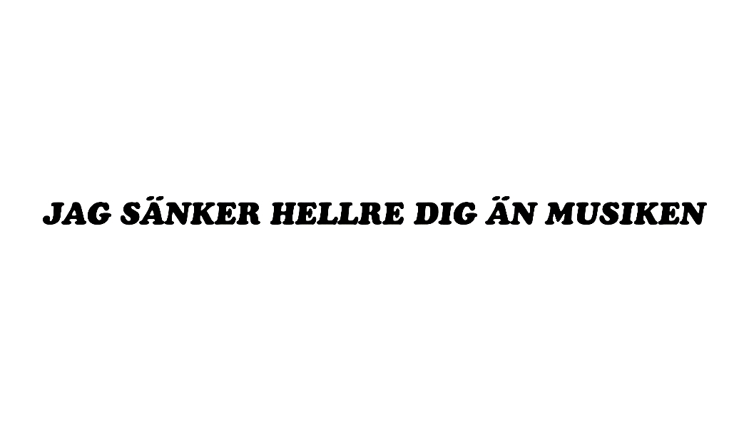 Jag sänker hellre dig än musiken
